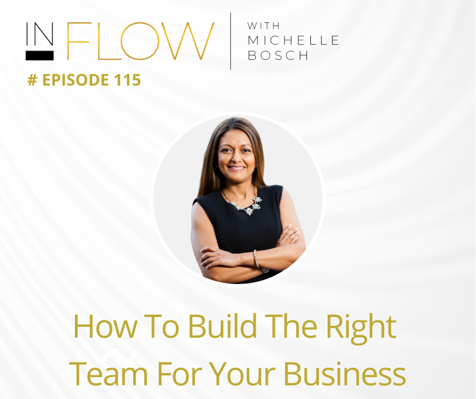 How to Build the Right Team For Your Business– InFlow with Michelle Bosch – Episode 115