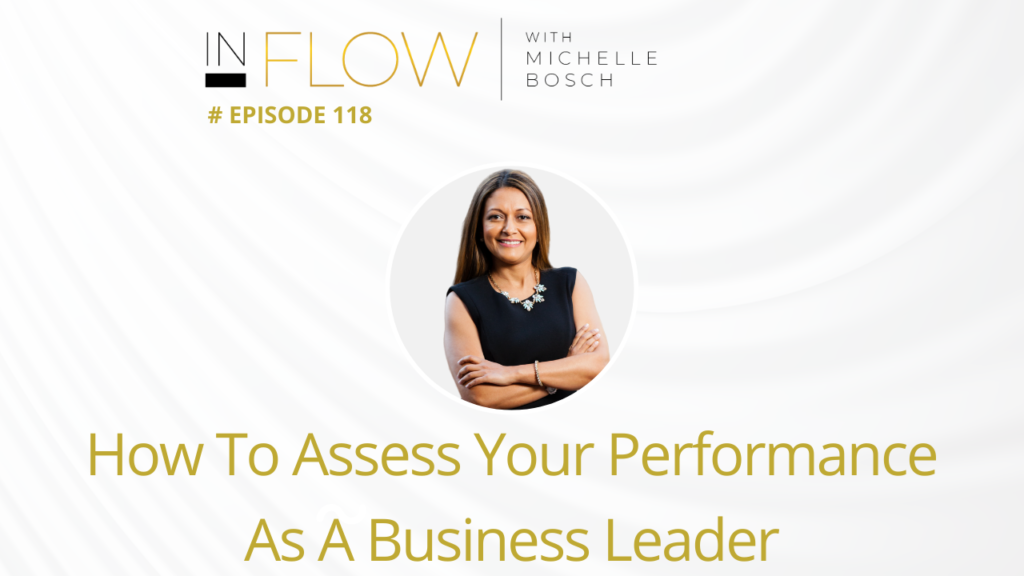 How to assess your performance as a business leader | InFlow with Michelle Bosch | Episode 118