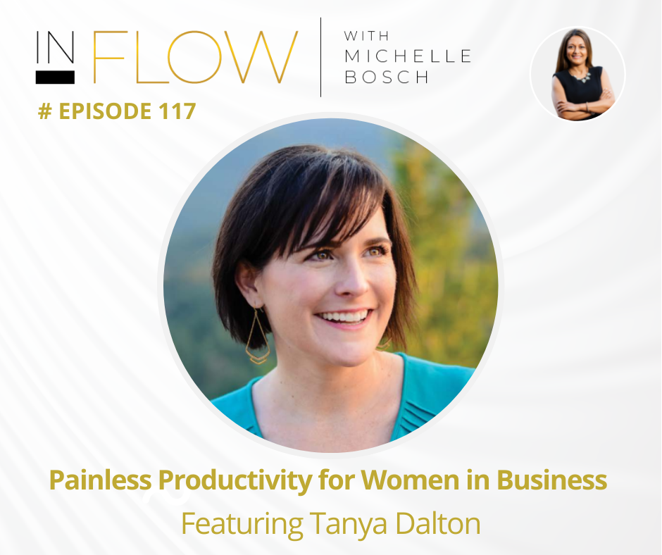 Painless Productivity for Women in Business with Tanya Dalton | InFlow with Michelle Bosch | Episode 117