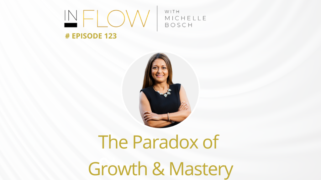 The Paradox of Growth and Mastery with Michelle Bosch | InFlow Podcast
