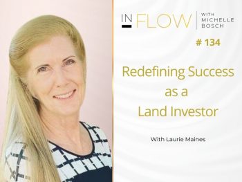 Redefining Success as a Land Investor with Laurie Maines | InFlow Podcast