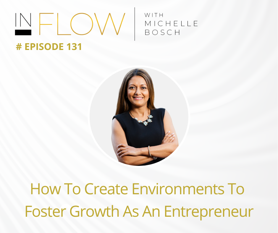 How To Create Environments That Foster Growth As An Entrepreneur | InFlow Podcast with Michelle Bosch
