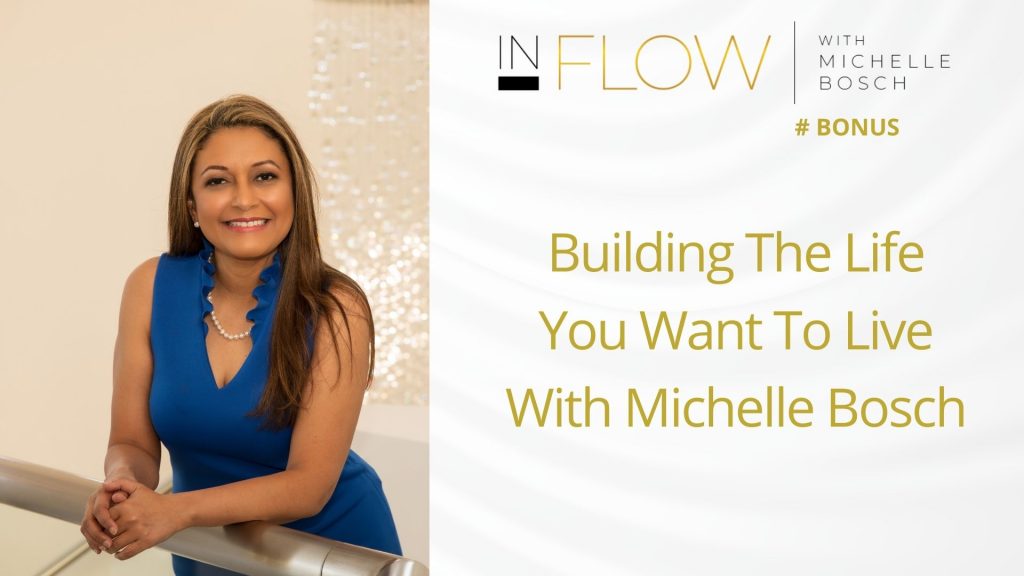 Building The Life You Want To Live With Michelle Bosch